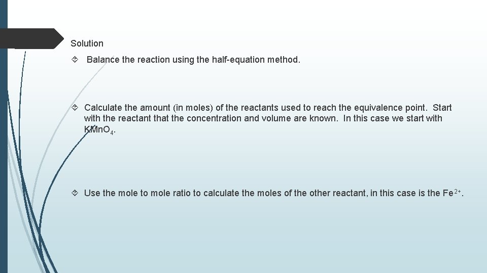 Solution Balance the reaction using the half-equation method. Calculate the amount (in moles) of