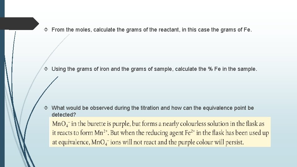  From the moles, calculate the grams of the reactant, in this case the