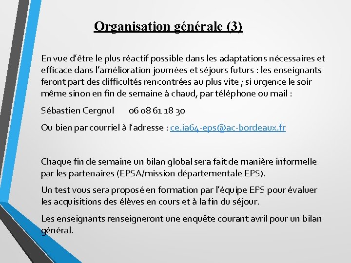 Organisation générale (3) En vue d’être le plus réactif possible dans les adaptations nécessaires