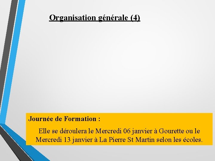 Organisation générale (4) Journée de Formation : Elle se déroulera le Mercredi 06 janvier