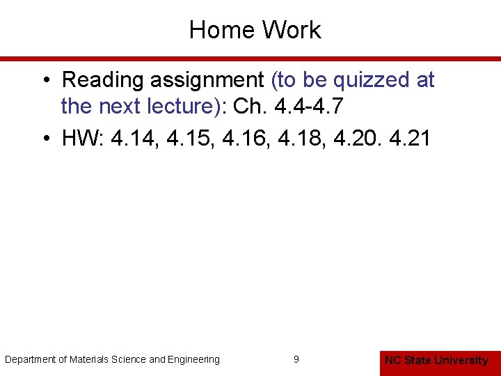 Home Work • Reading assignment (to be quizzed at the next lecture): Ch. 4.