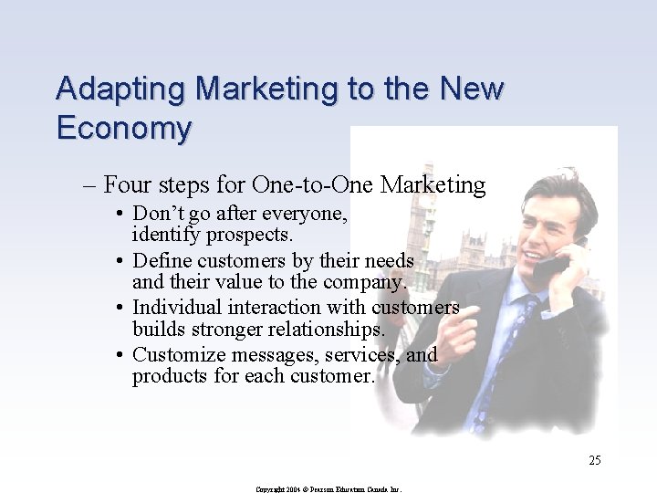 Adapting Marketing to the New Economy – Four steps for One-to-One Marketing • Don’t