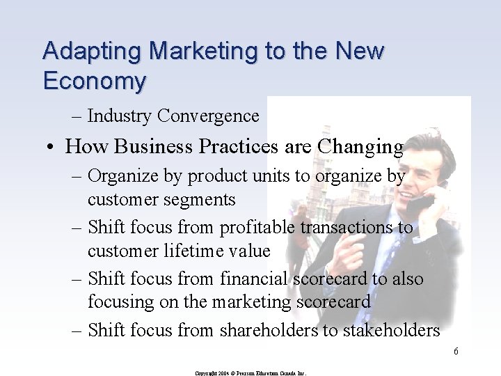 Adapting Marketing to the New Economy – Industry Convergence • How Business Practices are