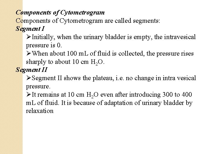 Components of Cytometrogram are called segments: Segment I ØInitially, when the urinary bladder is