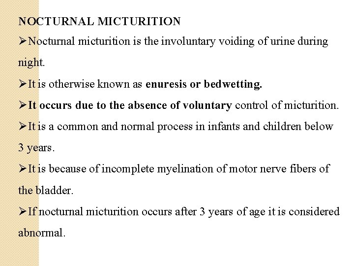 NOCTURNAL MICTURITION ØNocturnal micturition is the involuntary voiding of urine during night. ØIt is