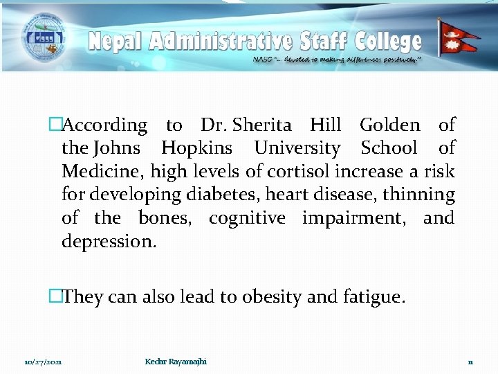 �According to Dr. Sherita Hill Golden of the Johns Hopkins University School of Medicine,