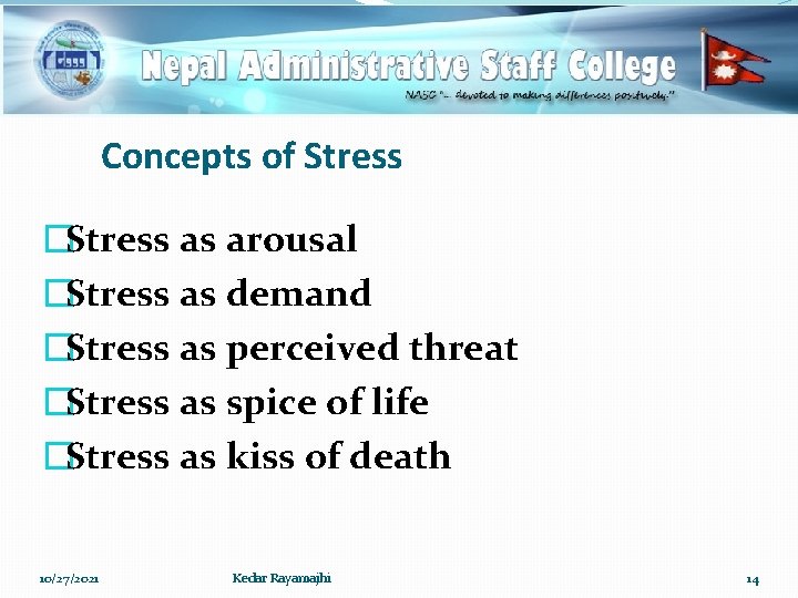 Concepts of Stress �Stress as arousal �Stress as demand �Stress as perceived threat �Stress