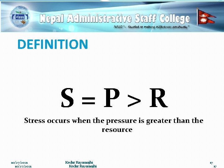 DEFINITION S=P>R Stress occurs when the pressure is greater than the resource 10/27/2021 Kedar