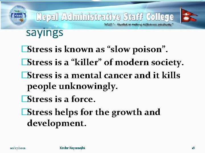 sayings �Stress is known as “slow poison”. �Stress is a “killer” of modern society.