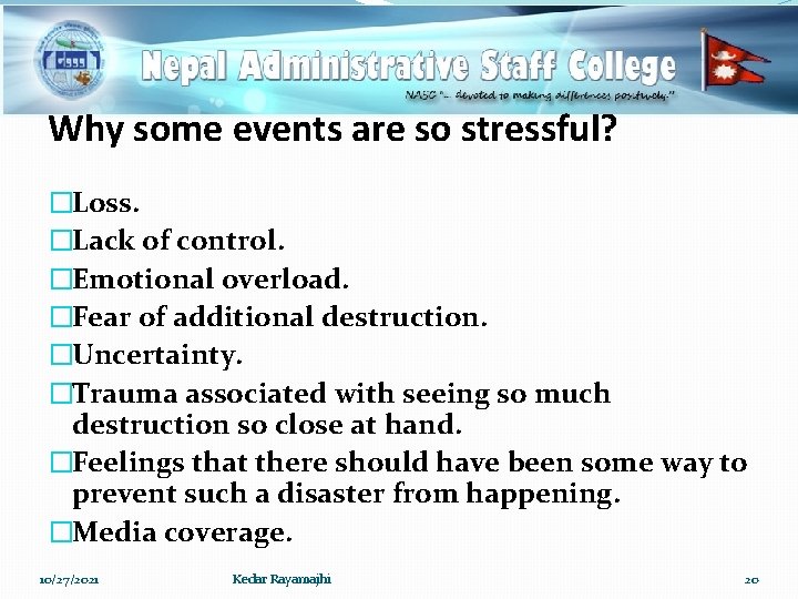 Why some events are so stressful? �Loss. �Lack of control. �Emotional overload. �Fear of