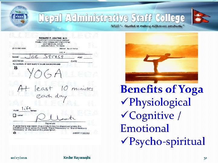 Benefits of Yoga üPhysiological üCognitive / Emotional üPsycho-spiritual 10/27/2021 Kedar Rayamajhi 52 