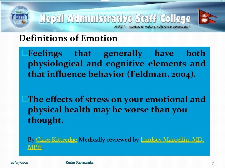 Definitions of Emotion �Feelings that generally have both physiological and cognitive elements and that