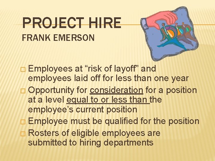 PROJECT HIRE FRANK EMERSON � Employees at “risk of layoff” and employees laid off