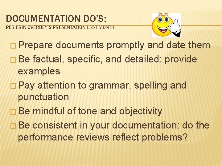 DOCUMENTATION DO’S: PER ERIN OVERBEY’S PRESENTATION LAST MONTH � Prepare documents promptly and date