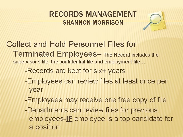 RECORDS MANAGEMENT SHANNON MORRISON Collect and Hold Personnel Files for Terminated Employees– The Record