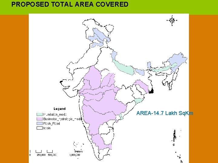 PROPOSED TOTAL AREA COVERED AREA-14. 7 Lakh Sq. Km 