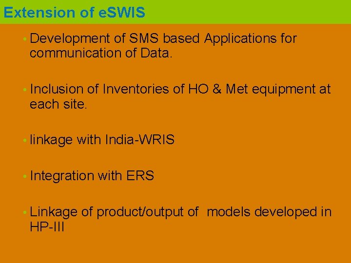 Extension of e. SWIS • Development of SMS based Applications for communication of Data.
