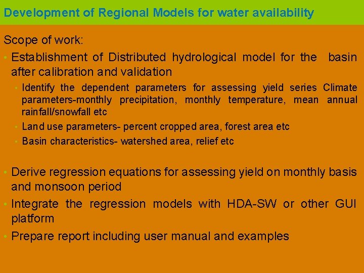 Development of Regional Models for water availability Scope of work: • Establishment of Distributed