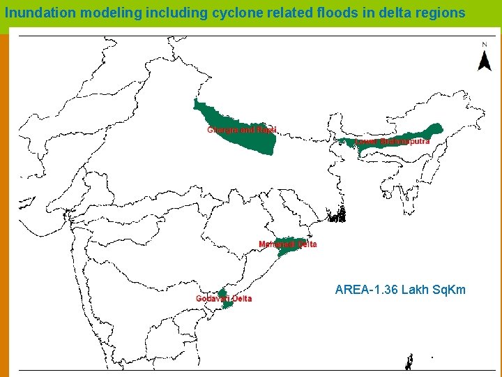 Inundation modeling including cyclone related floods in delta regions AREA-1. 36 Lakh Sq. Km