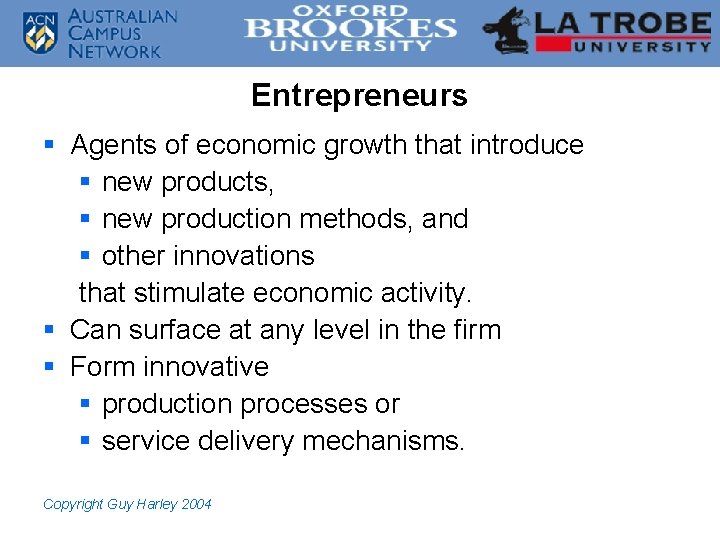 Entrepreneurs § Agents of economic growth that introduce § new products, § new production