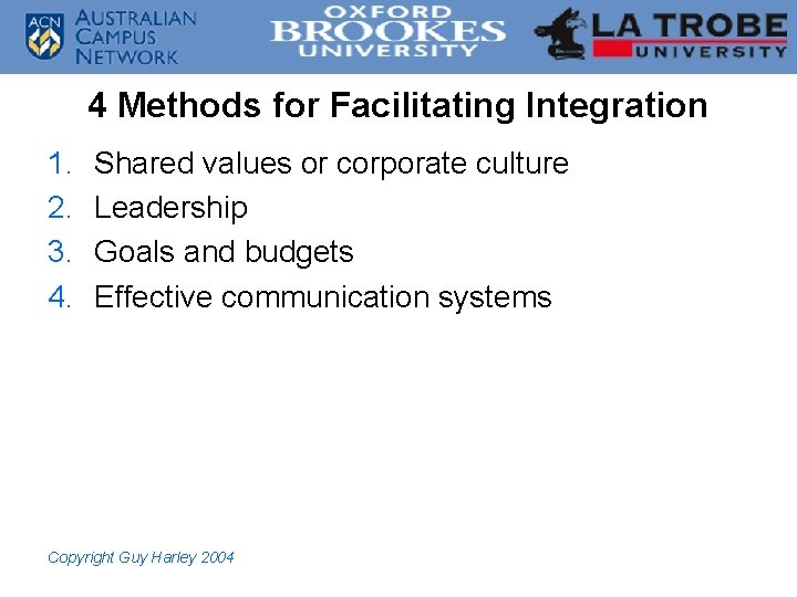 4 Methods for Facilitating Integration 1. 2. 3. 4. Shared values or corporate culture