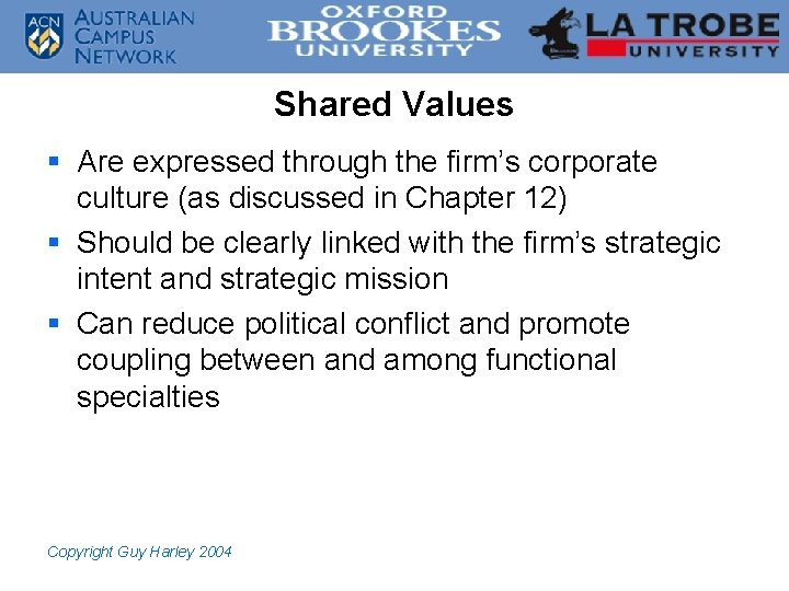 Shared Values § Are expressed through the firm’s corporate culture (as discussed in Chapter