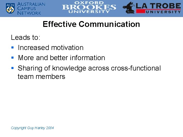 Effective Communication Leads to: § Increased motivation § More and better information § Sharing