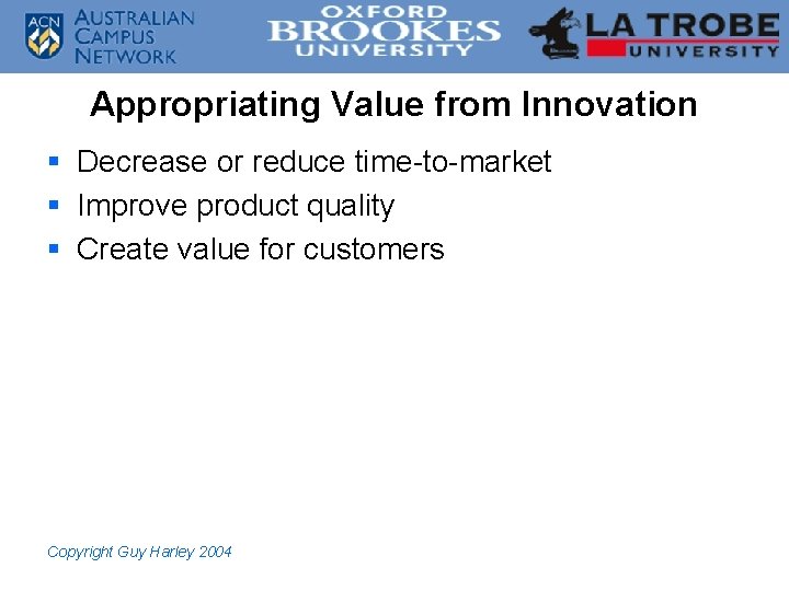 Appropriating Value from Innovation § Decrease or reduce time-to-market § Improve product quality §