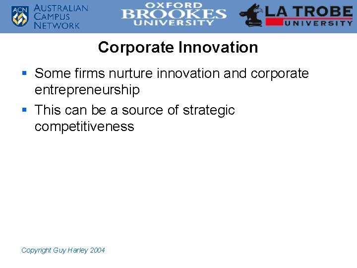 Corporate Innovation § Some firms nurture innovation and corporate entrepreneurship § This can be