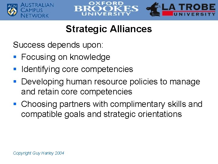 Strategic Alliances Success depends upon: § Focusing on knowledge § Identifying core competencies §