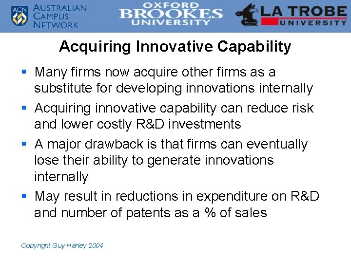 Acquiring Innovative Capability § Many firms now acquire other firms as a substitute for