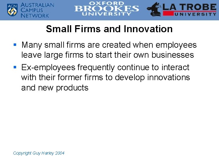 Small Firms and Innovation § Many small firms are created when employees leave large