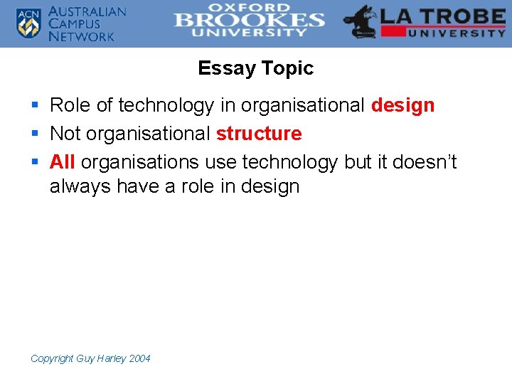 Essay Topic § Role of technology in organisational design § Not organisational structure §
