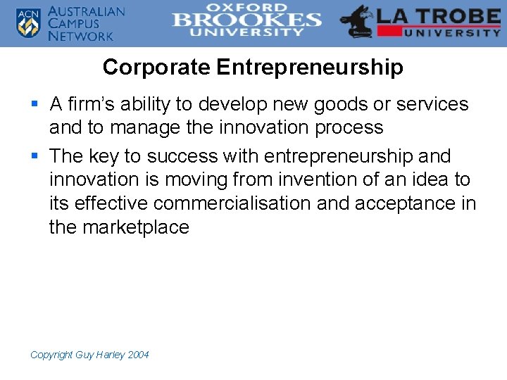 Corporate Entrepreneurship § A firm’s ability to develop new goods or services and to