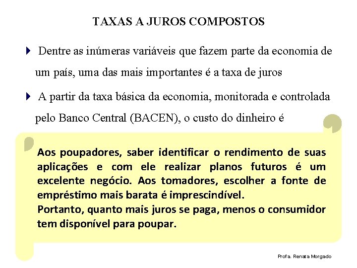 TAXAS A JUROS COMPOSTOS 4 Dentre as inúmeras variáveis que fazem parte da economia