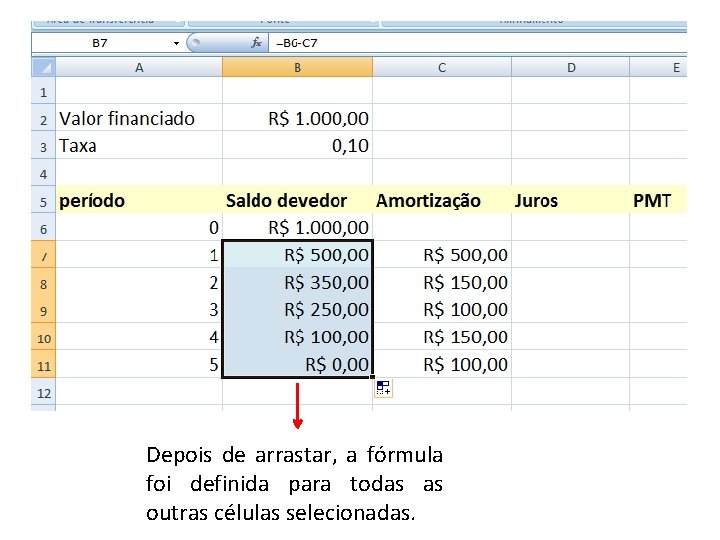 Depois de arrastar, a fórmula foi definida para todas as outras células selecionadas. 