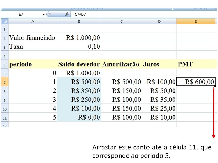 Arrastar este canto ate a célula 11, que corresponde ao período 5. 