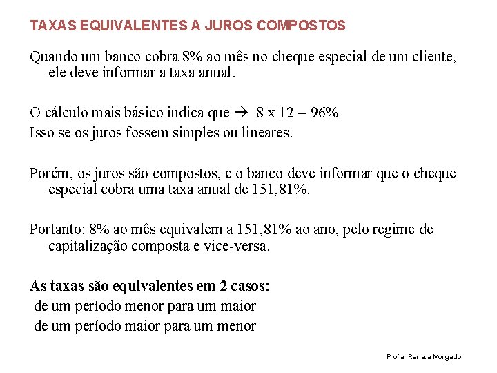 TAXAS EQUIVALENTES A JUROS COMPOSTOS Quando um banco cobra 8% ao mês no cheque