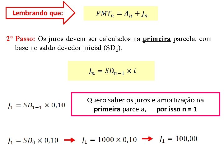 Lembrando que: 2º Passo: Os juros devem ser calculados na primeira parcela, com base