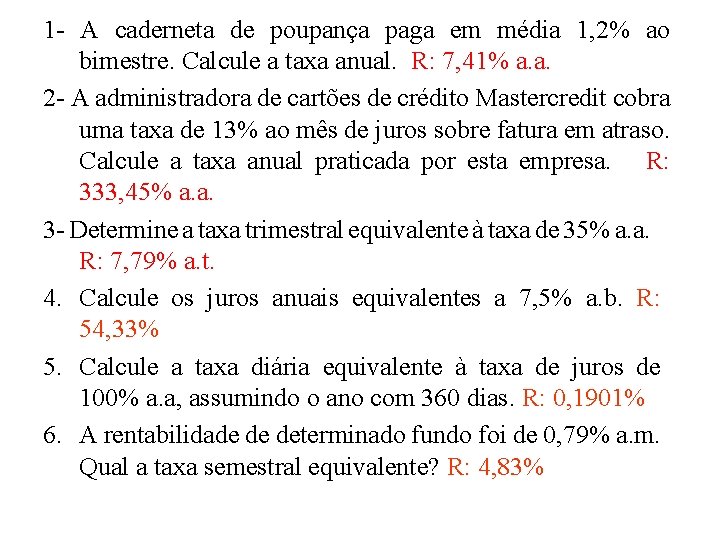 1 - A caderneta de poupança paga em média 1, 2% ao bimestre. Calcule