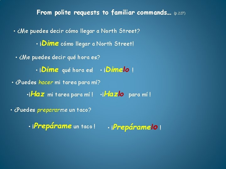 From polite requests to familiar commands… • ¿Me puedes decir cómo llegar a North