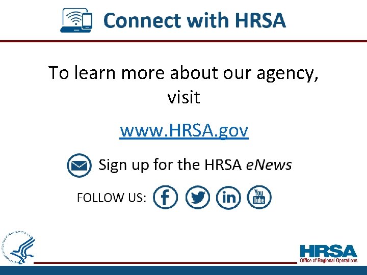 To learn more about our agency, visit www. HRSA. gov 