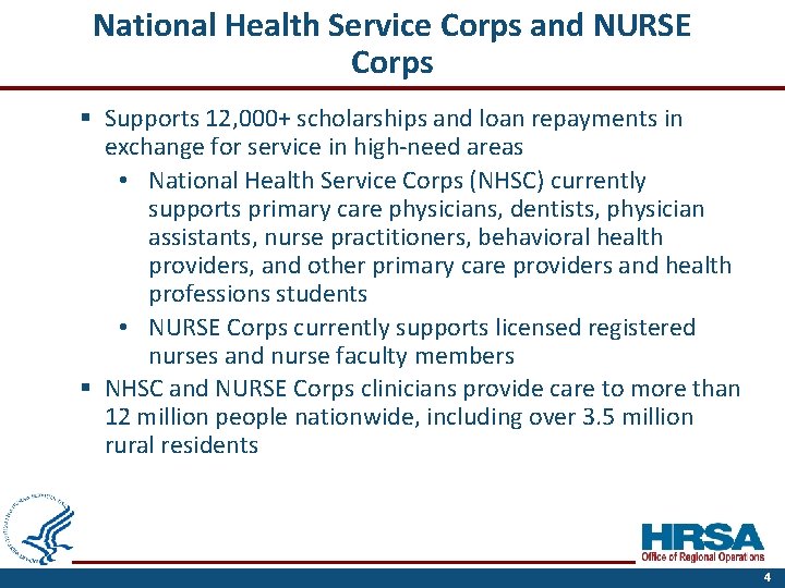 National Health Service Corps and NURSE Corps § Supports 12, 000+ scholarships and loan