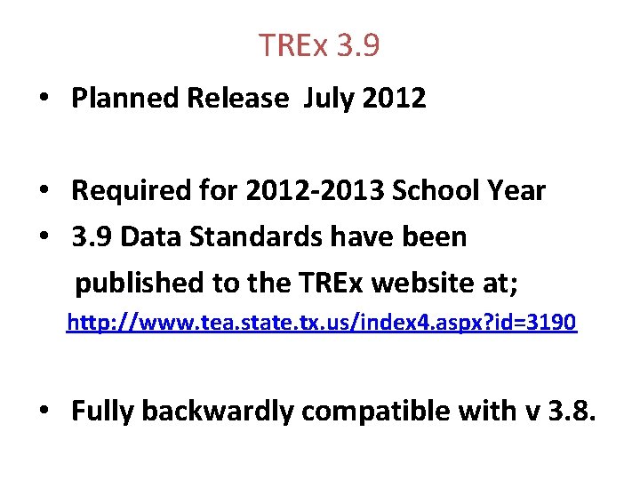 TREx 3. 9 • Planned Release July 2012 • Required for 2012 -2013 School