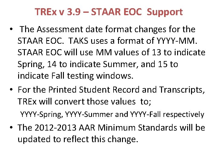 TREx v 3. 9 – STAAR EOC Support • The Assessment date format changes