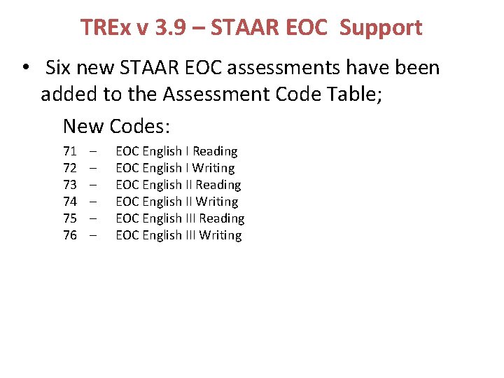 TREx v 3. 9 – STAAR EOC Support • Six new STAAR EOC assessments