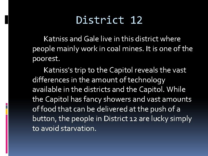 District 12 Katniss and Gale live in this district where people mainly work in