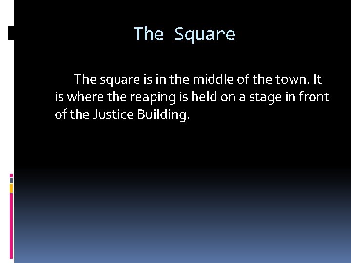 The Square The square is in the middle of the town. It is where