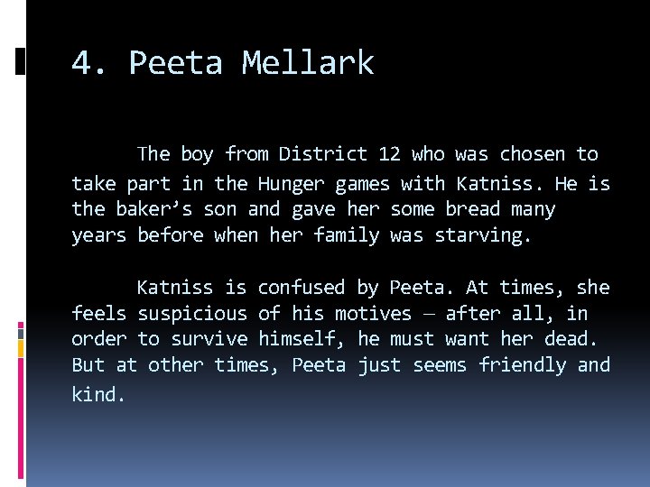 4. Peeta Mellark The boy from District 12 who was chosen to take part