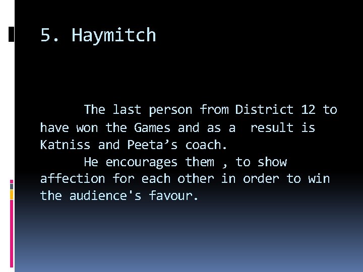 5. Haymitch The last person from District 12 to have won the Games and